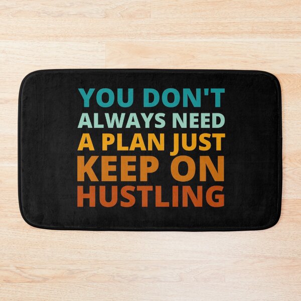 Item preview, You Don't Always Need a Plan Just Keep on Hustling designed and sold by Crafty-Mornings.