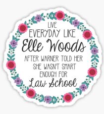 Live Everyday Like Elle Woods Sticker
