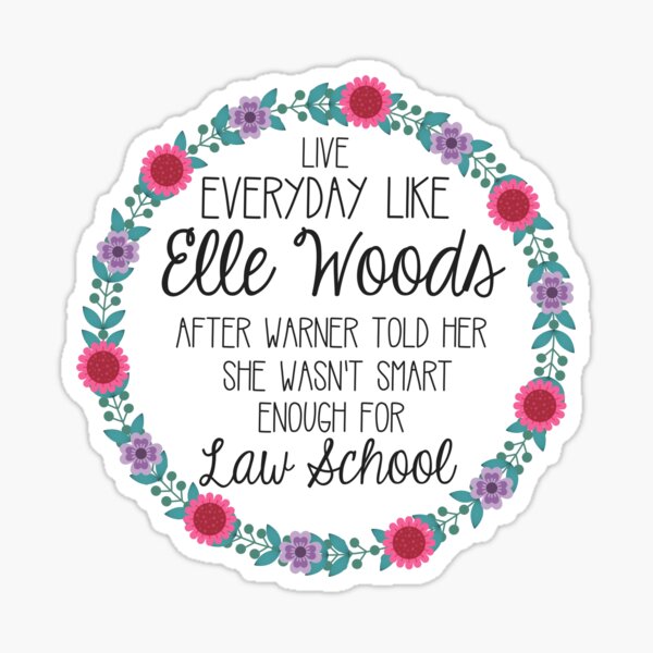 Live Everyday Like Elle Woods Sticker