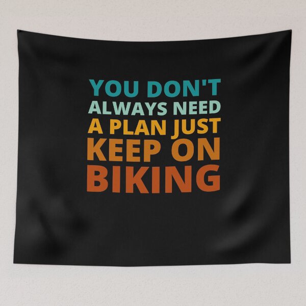 Item preview, You Don't Always Need a Plan Just Keep on Biking designed and sold by Crafty-Mornings.