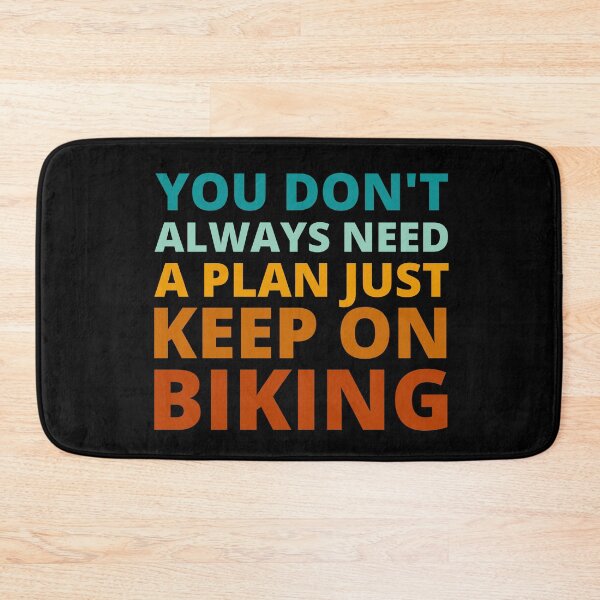 Item preview, You Don't Always Need a Plan Just Keep on Biking designed and sold by Crafty-Mornings.