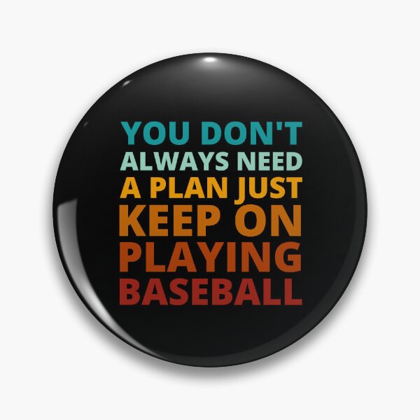 Item preview, You Don't Always Need a Plan Just Keep on Playing Baseball designed and sold by Crafty-Mornings.