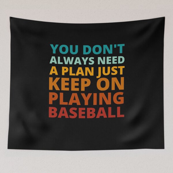 Item preview, You Don't Always Need a Plan Just Keep on Playing Baseball designed and sold by Crafty-Mornings.