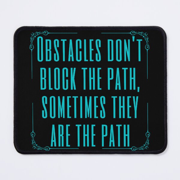 Item preview, Obstacles don't block the path, sometimes they are the path. Inspirational quotes for everyone designed and sold by Pugnaciousprint.