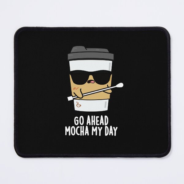 Item preview, Go Ahead Mocha My Day Funny Coffee Puns (Dark BG) designed and sold by punnybone.
