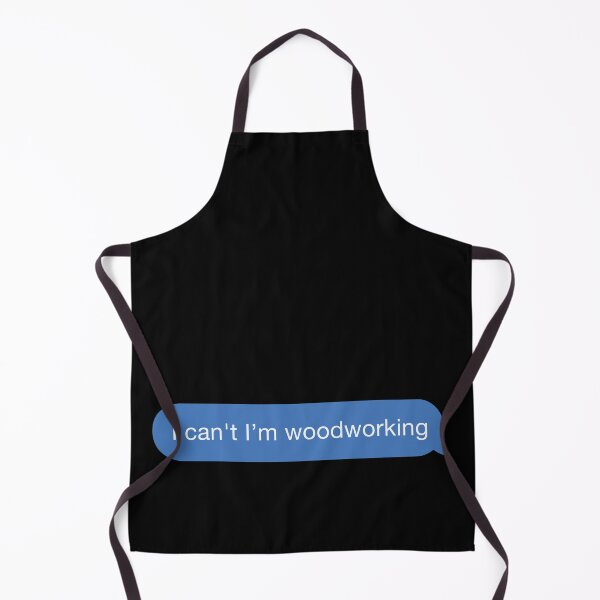 Item preview, I cant I'm woodworking designed and sold by orlumbuspirate.