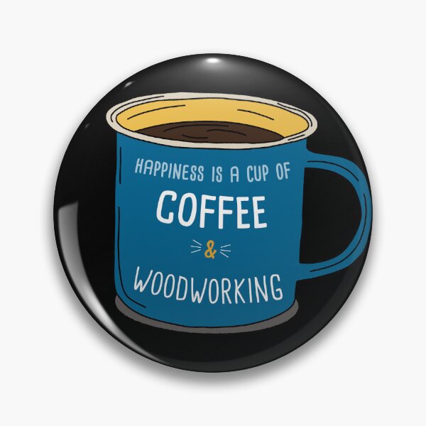 Artikelvorschau, Woodworking & Coffee is happiness entworfen und verkauft von orlumbuspirate.