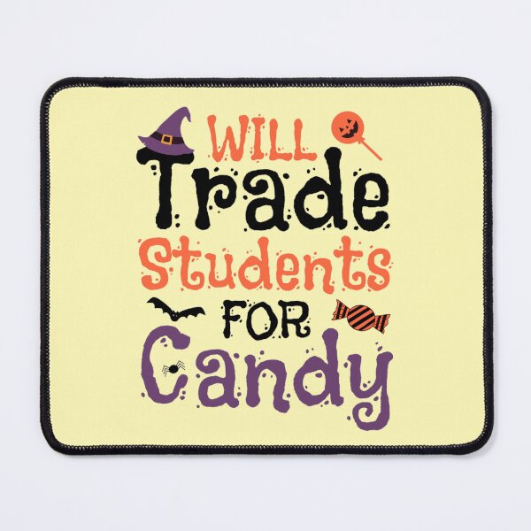 Item preview, Will Trade Students For Candy designed and sold by chetan786.