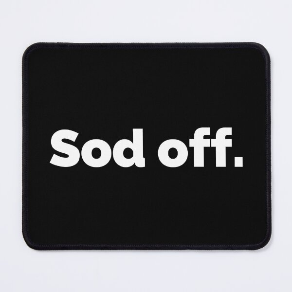 Item preview, Sod off. designed and sold by AndreMonthy.