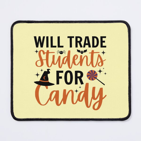 Item preview, Will Trade Students For Candy designed and sold by chetan786.