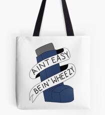 It Aint Easy Bein' Wheezy Tote Bag