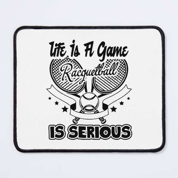 Item preview, Life Is A Game, Racquetball Is Serious designed and sold by UnknownArtistt.