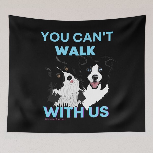 Item preview, You can't walk with us dog funny designed and sold by JONULRICH.