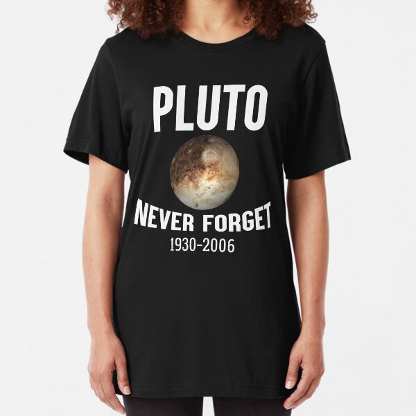 Funny Pluto Never Forget 1930-2006 T-shirt Slim Fit T-Shirt