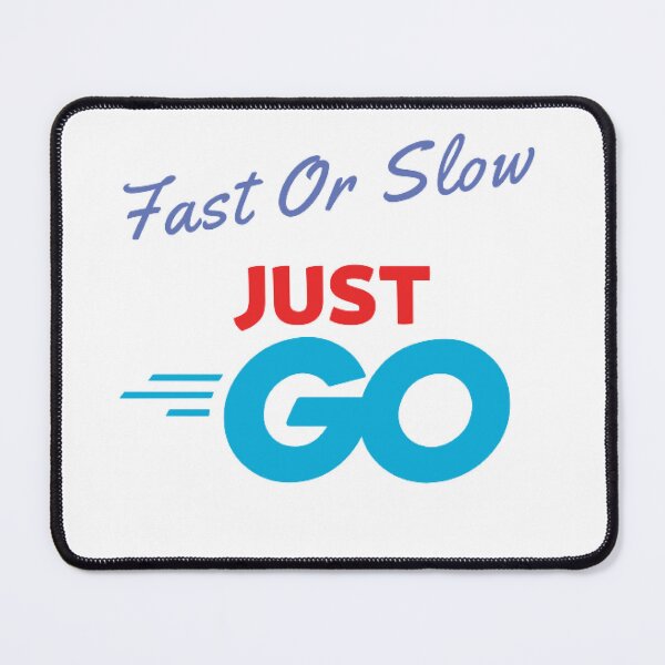 Item preview, Fast Or Slow Just Go designed and sold by beefrancky.