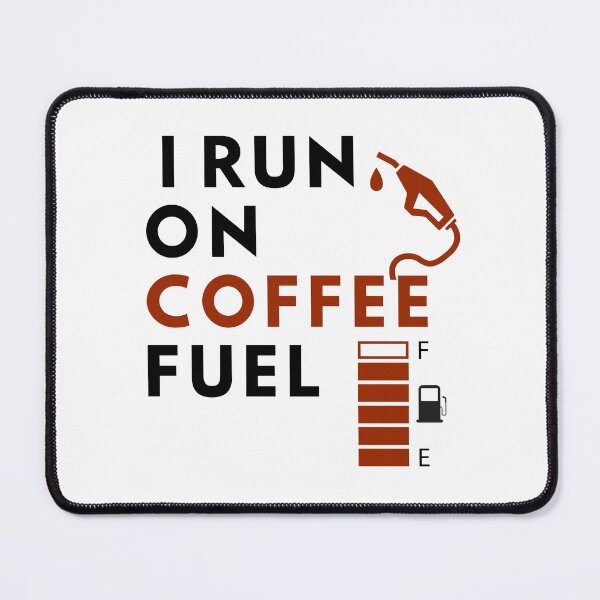 Item preview, I Run On Coffee Fuel designed and sold by Quirky Dez.