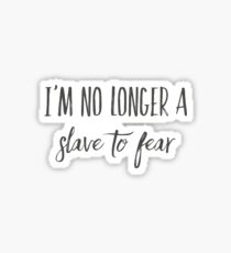 i'm no longer a slave to fear Sticker