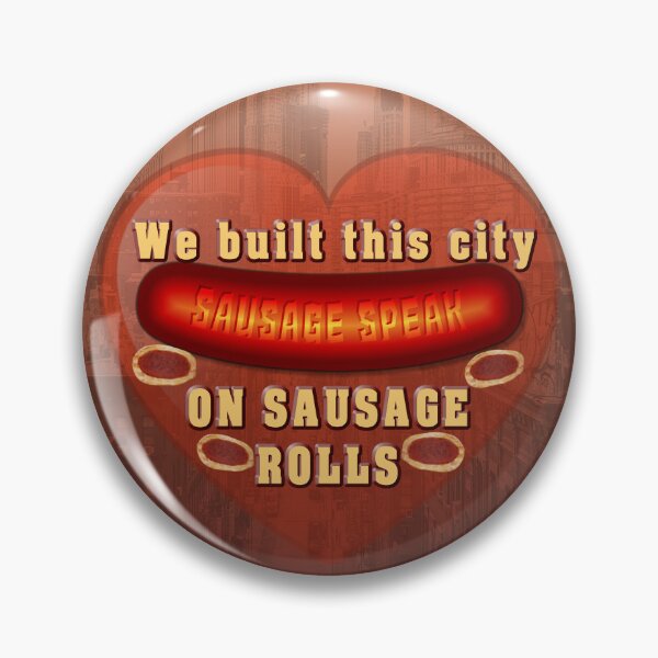 Item preview, Sausage Speak  We built this city on Sausage Rolls designed and sold by Fanarchist.