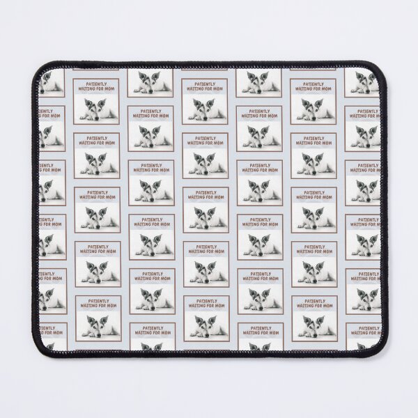Item preview, " PATIENTLY WAITING FOR MOM " CUTE DOG DESIGN designed and sold by findsbyjune374.