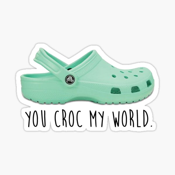 you croc my world Sticker