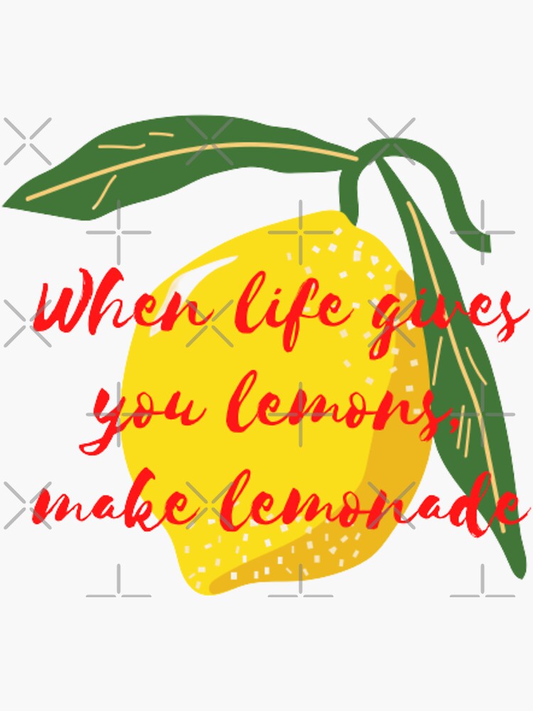 "When life gives you lemons, make lemonade" Sticker for Sale by