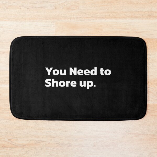 Item preview, You need to shore up. designed and sold by Quote a Passage.