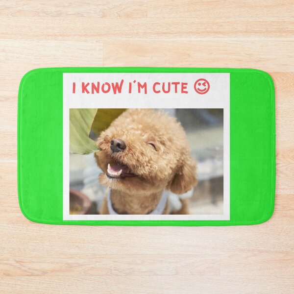 Item preview, " I KNOW I'M CUTE " CUTE DOG DESIGN designed and sold by findsbyjune374.