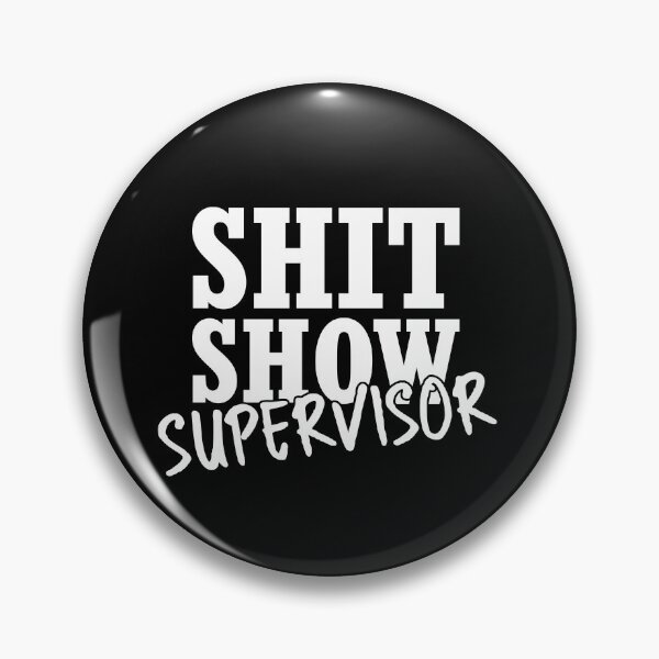 Item preview, Shit show supervisor designed and sold by stonebridge97.