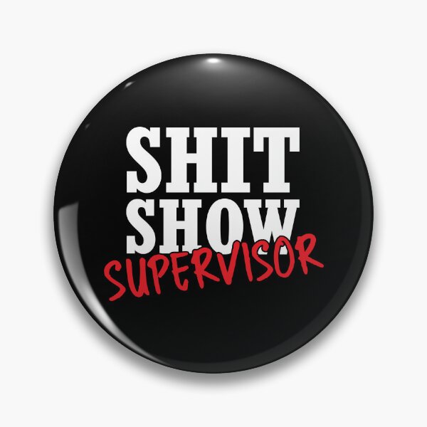 Item preview, Shit show supervisor designed and sold by stonebridge97.