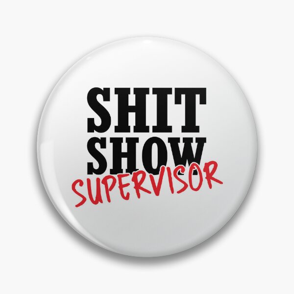Item preview, Shit show supervisor designed and sold by stonebridge97.