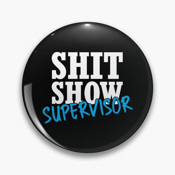 Item preview, Shit show supervisor designed and sold by stonebridge97.