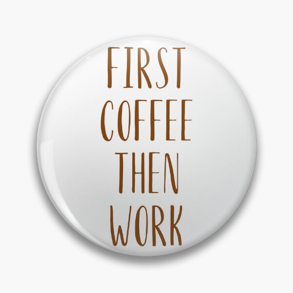 Item preview, First Coffee Then Work designed and sold by Kubala.