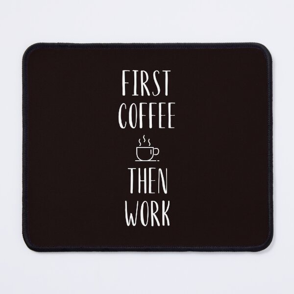 Item preview, First Coffee Then Work design black and white style with a cup of coffee designed and sold by Kubala.