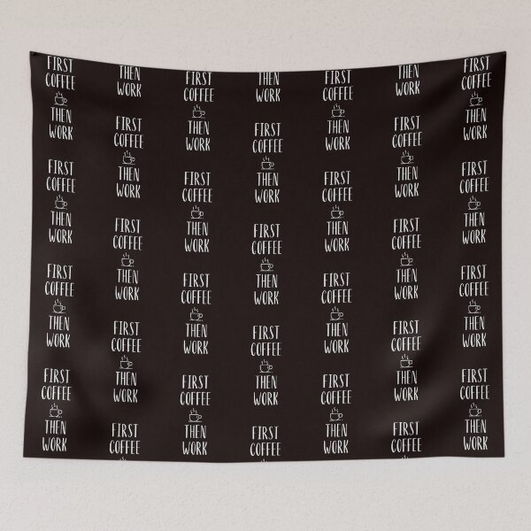 Item preview, First Coffee Then Work design black and white style with a cup of coffee designed and sold by Kubala.