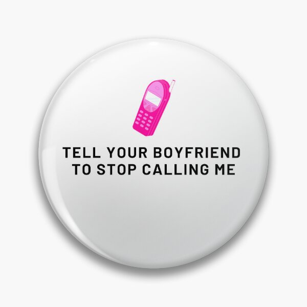 Item preview, Tell your boyfriend to stop calling me designed and sold by IKnowYouLoveMe.