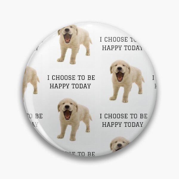Item preview, " I CHOOSE TO BE HAPPY TODAY " CUTE DOG DESIGN designed and sold by findsbyjune374.