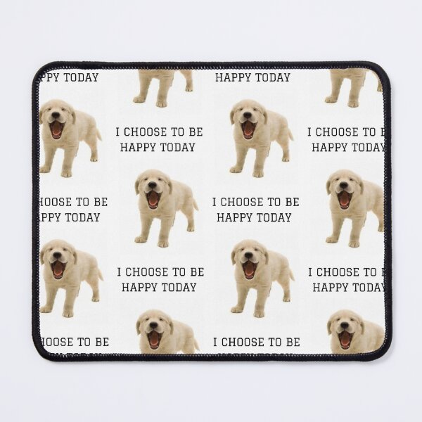 Item preview, " I CHOOSE TO BE HAPPY TODAY " CUTE DOG DESIGN designed and sold by findsbyjune374.