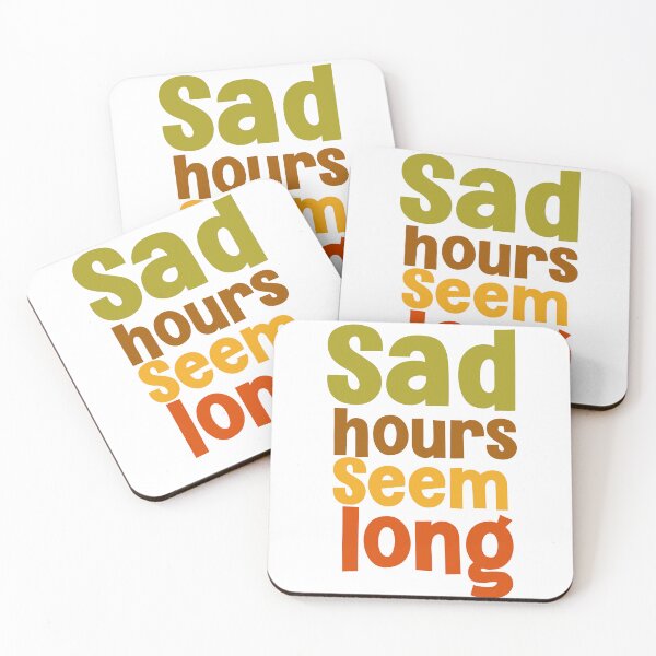 Item preview, Sad hours seems long saying  designed and sold by Emotionville.