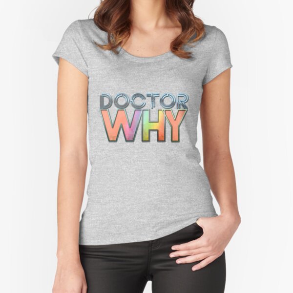 Doctor Why Fitted Scoop T-Shirt