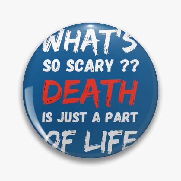 Item preview, Whats so scary death is just a part of life  designed and sold by ATScustomod.
