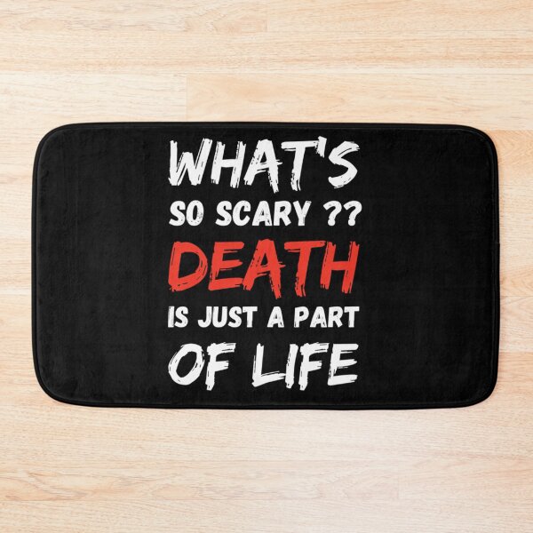Item preview, Whats so scary death is just a part of life  designed and sold by ATScustomod.