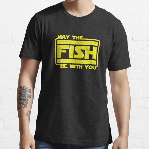May The Fish Be With You Fishing Essential T-Shirt
