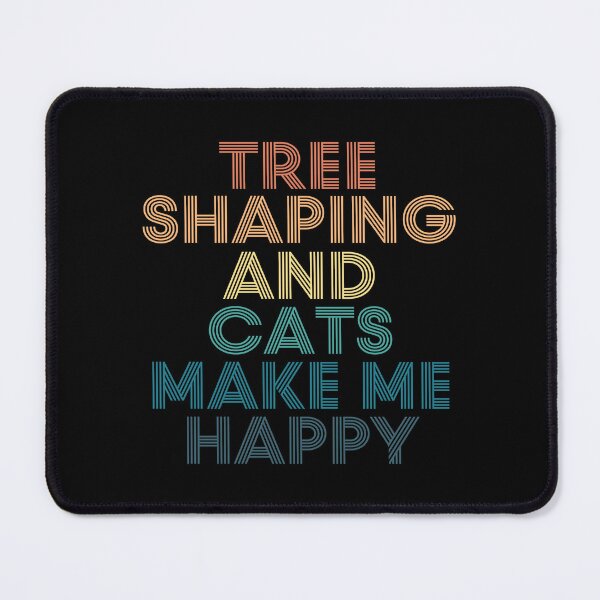 Item preview, Tree shaping And Cats Make Me Happy designed and sold by kindxinn.
