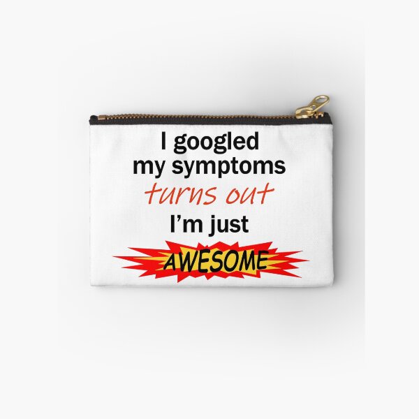 Item preview, I googled symptoms turns out I'm awesome light_background designed and sold by Jeeb-Arts.