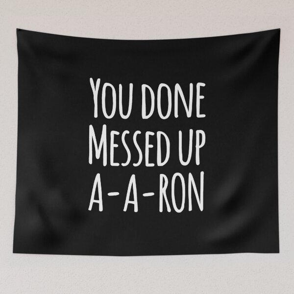 Item preview, You done messed up a-a-ron designed and sold by alexmichel91.