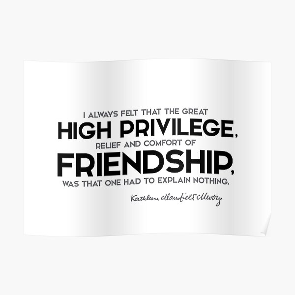 high privilege, friendship - katherine mansfield Poster