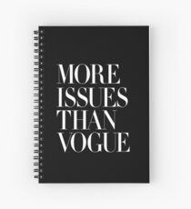More Issues Than Vogue Spiral Notebook
