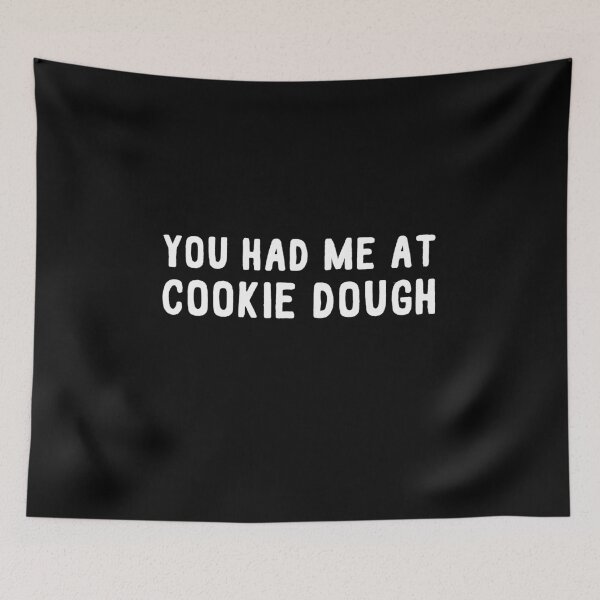 Item preview, You had me at cookie dough designed and sold by alexmichel91.