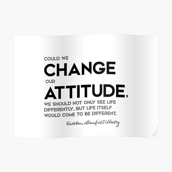 change attitude - katherine mansfield Poster