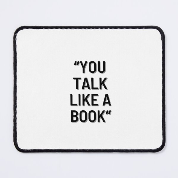 Item preview, You talk like a book, cute quote designed and sold by IKnowYouLoveMe.